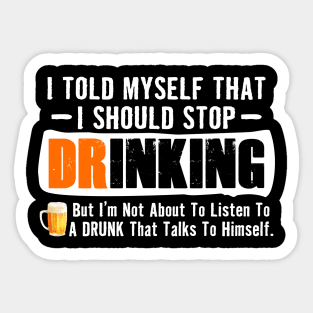 I Told Myself That I Should Stop Drinking Sticker